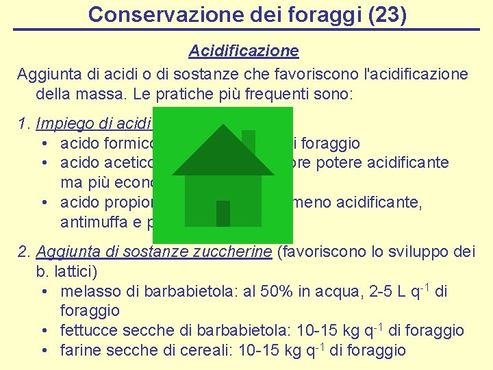 Conservazione dei foraggi (23) Acidificazione Aggiunta di acidi o di sostanze che favoriscono l'acidificazione