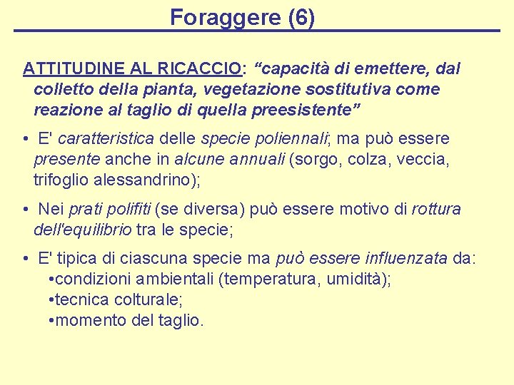 Foraggere (6) ATTITUDINE AL RICACCIO: “capacità di emettere, dal colletto della pianta, vegetazione sostitutiva