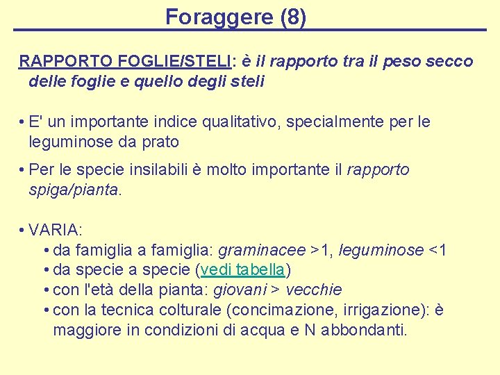 Foraggere (8) RAPPORTO FOGLIE/STELI: è il rapporto tra il peso secco delle foglie e