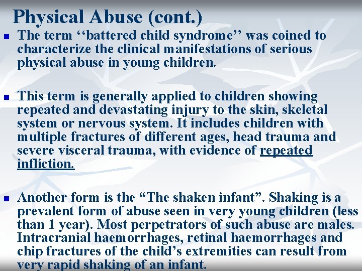 Physical Abuse (cont. ) n n n The term ‘‘battered child syndrome’’ was coined