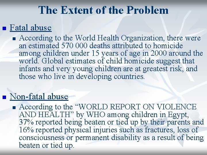 The Extent of the Problem n Fatal abuse n n According to the World