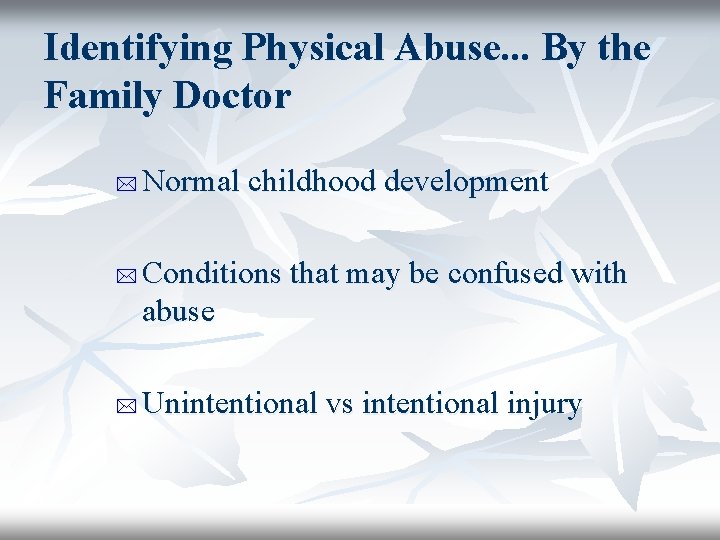 Identifying Physical Abuse. . . By the Family Doctor * * * Normal childhood