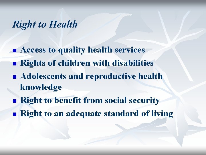 Right to Health n n n Access to quality health services Rights of children