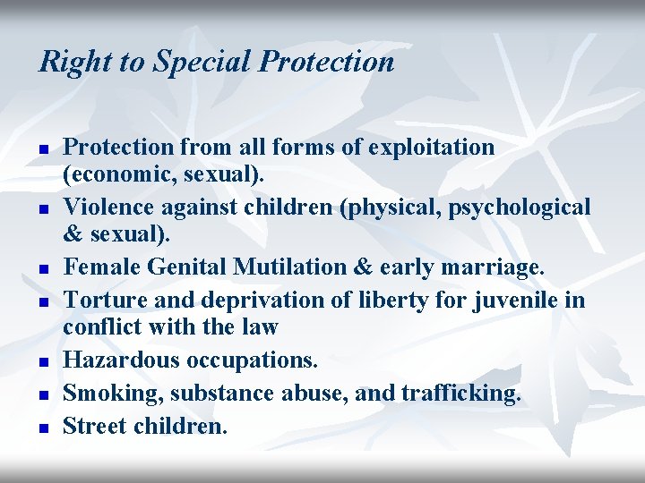 Right to Special Protection n n n Protection from all forms of exploitation (economic,