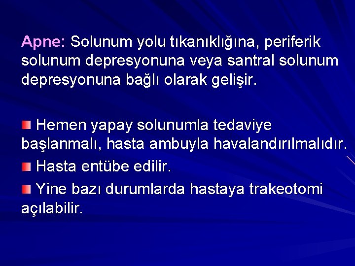 Apne: Solunum yolu tıkanıklığına, periferik solunum depresyonuna veya santral solunum depresyonuna bağlı olarak gelişir.