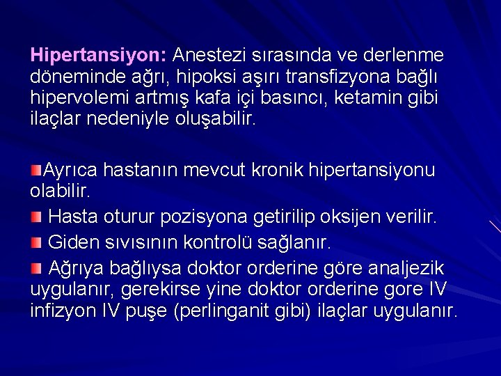 Hipertansiyon: Anestezi sırasında ve derlenme döneminde ağrı, hipoksi aşırı transfizyona bağlı hipervolemi artmış kafa