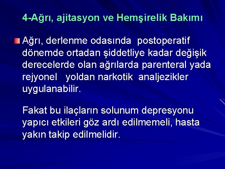 4 -Ağrı, ajitasyon ve Hemşirelik Bakımı Ağrı, derlenme odasında postoperatif dönemde ortadan şiddetliye kadar