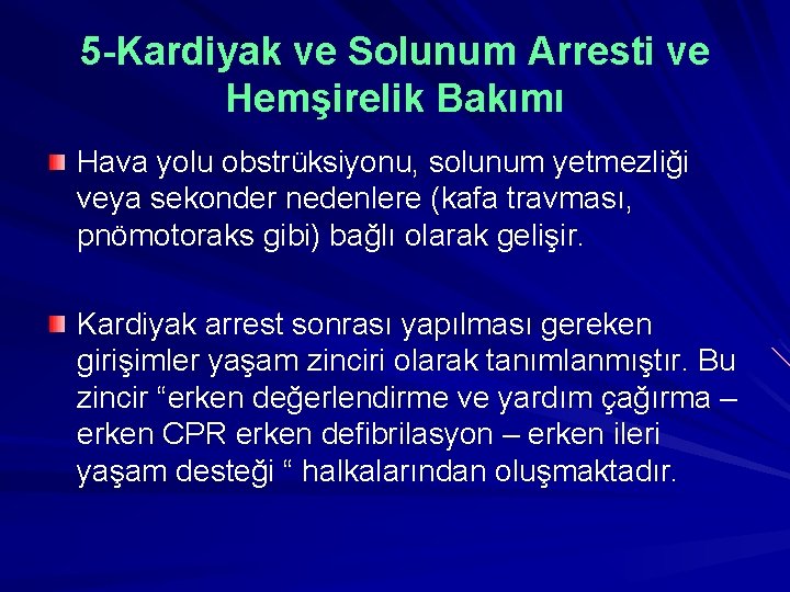 5 -Kardiyak ve Solunum Arresti ve Hemşirelik Bakımı Hava yolu obstrüksiyonu, solunum yetmezliği veya