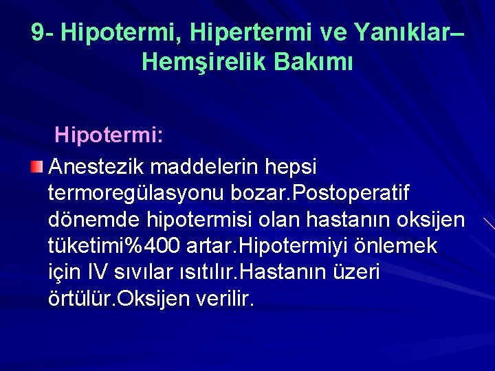 9 - Hipotermi, Hipertermi ve Yanıklar– Hemşirelik Bakımı Hipotermi: Anestezik maddelerin hepsi termoregülasyonu bozar.