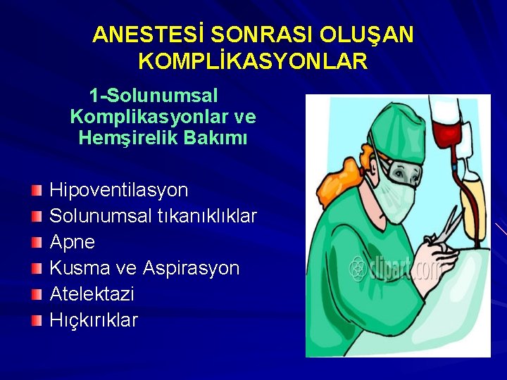 ANESTESİ SONRASI OLUŞAN KOMPLİKASYONLAR 1 -Solunumsal Komplikasyonlar ve Hemşirelik Bakımı Hipoventilasyon Solunumsal tıkanıklıklar Apne