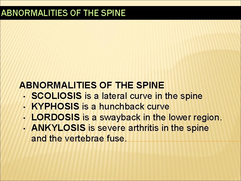 ABNORMALITIES OF THE SPINE • SCOLIOSIS is a lateral curve in the spine •