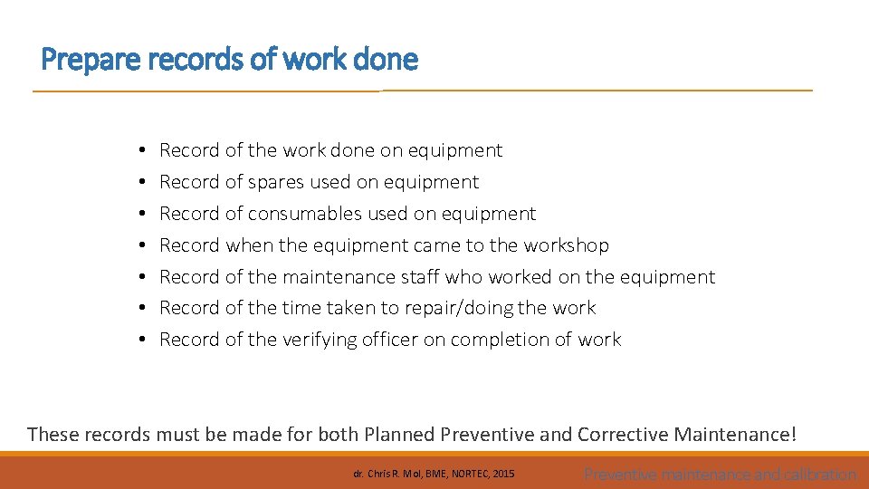 Prepare records of work done • • Record of the work done on equipment