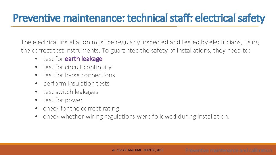 Preventive maintenance: technical staff: electrical safety The electrical installation must be regularly inspected and