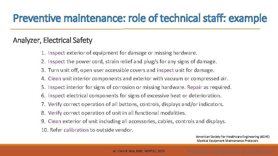 Preventive maintenance: role of technical staff: example Analyzer, Electrical Safety 1. Inspect exterior of