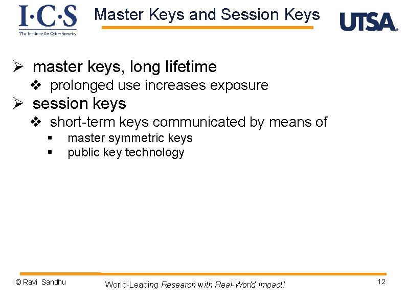 Master Keys and Session Keys Ø master keys, long lifetime v prolonged use increases