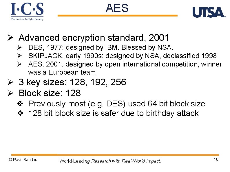 AES Ø Advanced encryption standard, 2001 Ø DES, 1977: designed by IBM. Blessed by
