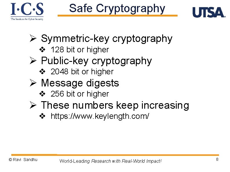 Safe Cryptography Ø Symmetric-key cryptography v 128 bit or higher Ø Public-key cryptography v