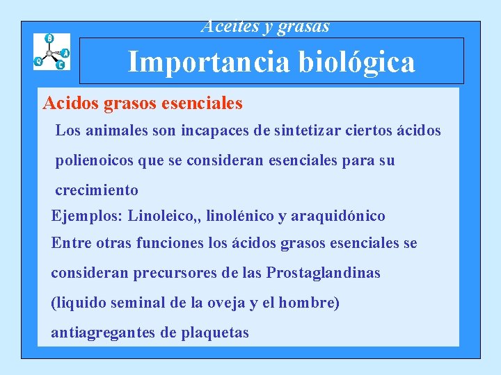 Aceites y grasas Importancia biológica Acidos grasos esenciales Los animales son incapaces de sintetizar