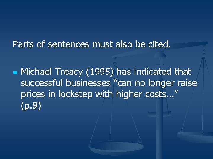 Parts of sentences must also be cited. n Michael Treacy (1995) has indicated that