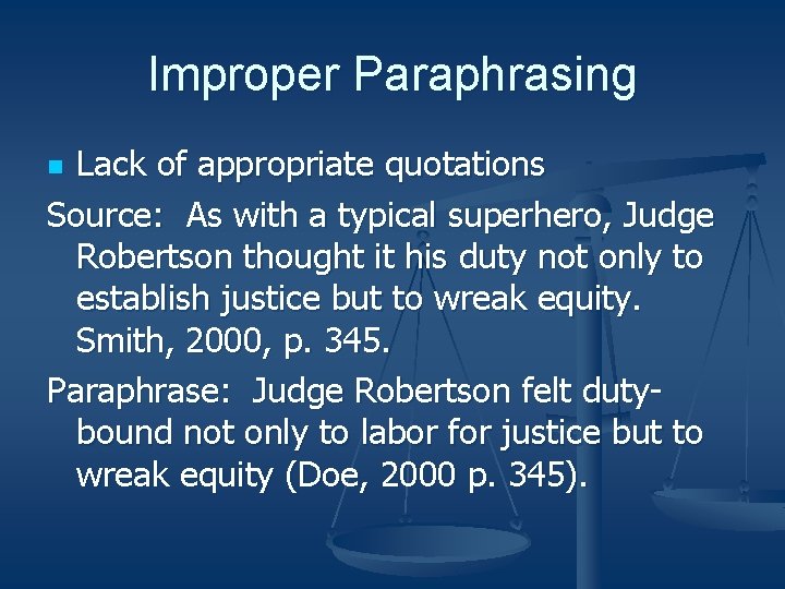 Improper Paraphrasing Lack of appropriate quotations Source: As with a typical superhero, Judge Robertson