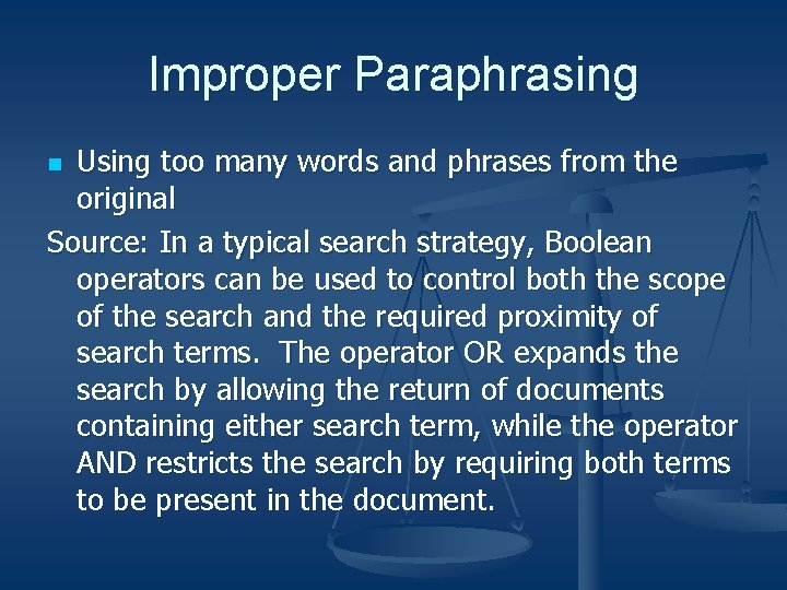 Improper Paraphrasing Using too many words and phrases from the original Source: In a