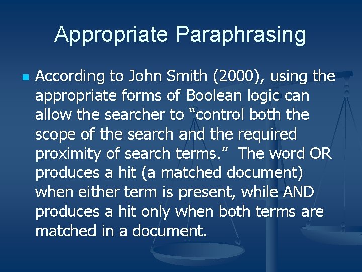 Appropriate Paraphrasing n According to John Smith (2000), using the appropriate forms of Boolean
