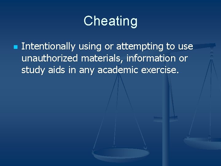 Cheating n Intentionally using or attempting to use unauthorized materials, information or study aids