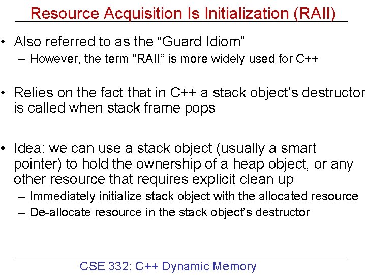 Resource Acquisition Is Initialization (RAII) • Also referred to as the “Guard Idiom” –