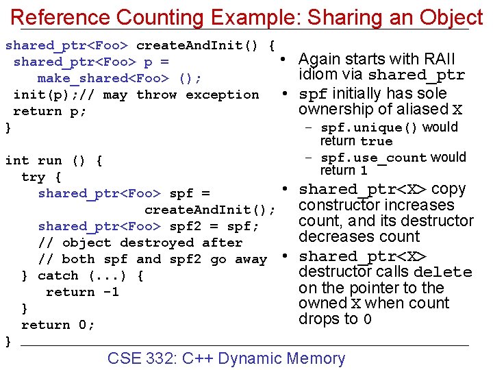 Reference Counting Example: Sharing an Object shared_ptr<Foo> create. And. Init() { • shared_ptr<Foo> p