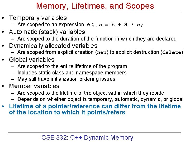 Memory, Lifetimes, and Scopes • Temporary variables – Are scoped to an expression, e.