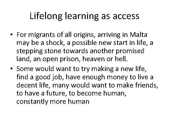 Lifelong learning as access • For migrants of all origins, arriving in Malta may