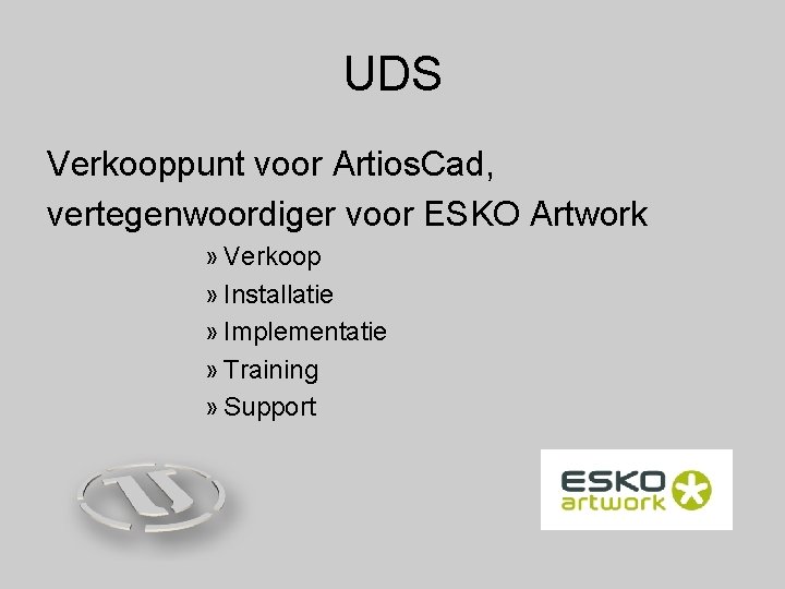UDS Verkooppunt voor Artios. Cad, vertegenwoordiger voor ESKO Artwork » Verkoop » Installatie »