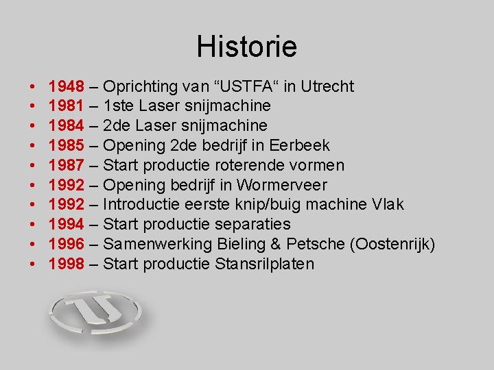 Historie • • • 1948 – Oprichting van “USTFA“ in Utrecht 1981 – 1