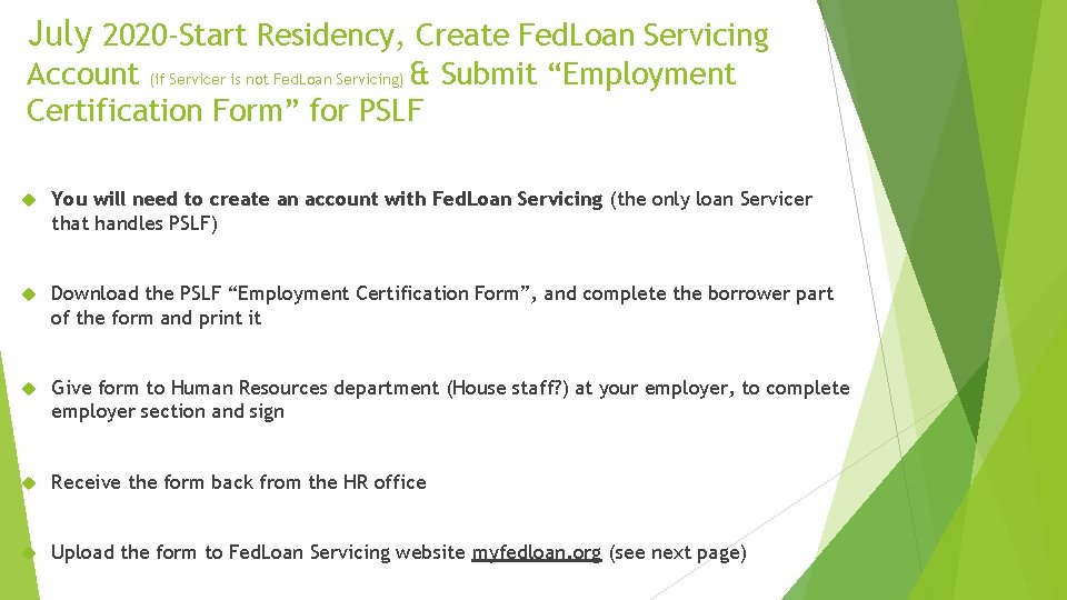 July 2020 -Start Residency, Create Fed. Loan Servicing Account (if Servicer is not Fed.