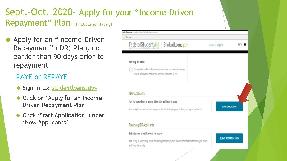 Sept. -Oct. 2020 - Apply for your “Income-Driven Repayment” Plan (if not consolidating) Apply