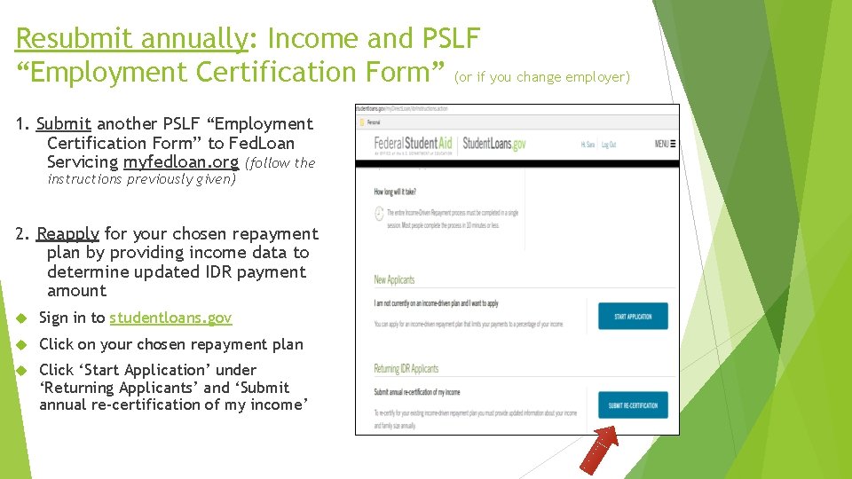 Resubmit annually: Income and PSLF “Employment Certification Form” (or if you change employer) 1.