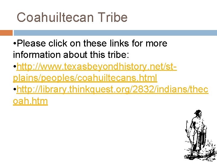 Coahuiltecan Tribe • Please click on these links for more information about this tribe: