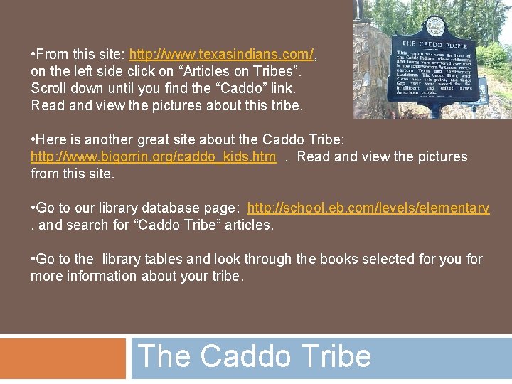  • From this site: http: //www. texasindians. com/, on the left side click