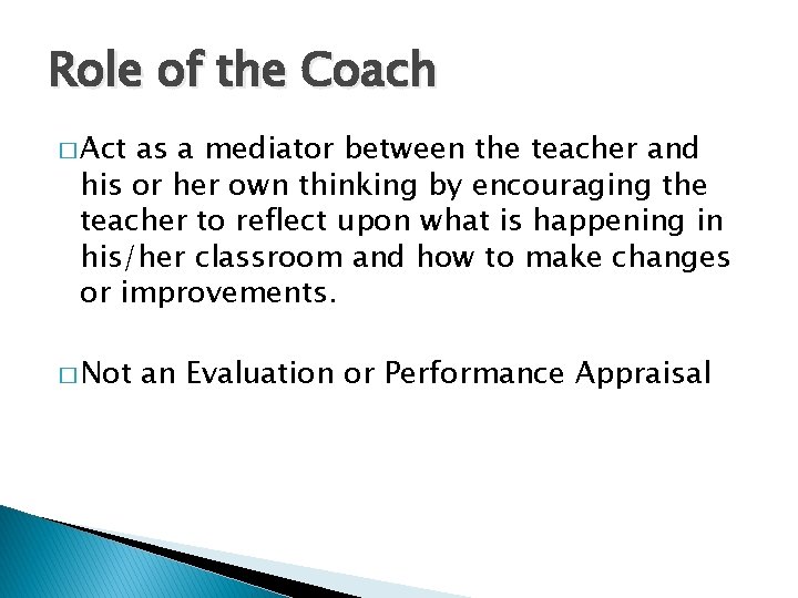 Role of the Coach � Act as a mediator between the teacher and his