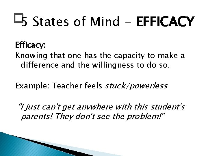 � 5 States of Mind - EFFICACY Efficacy: Knowing that one has the capacity