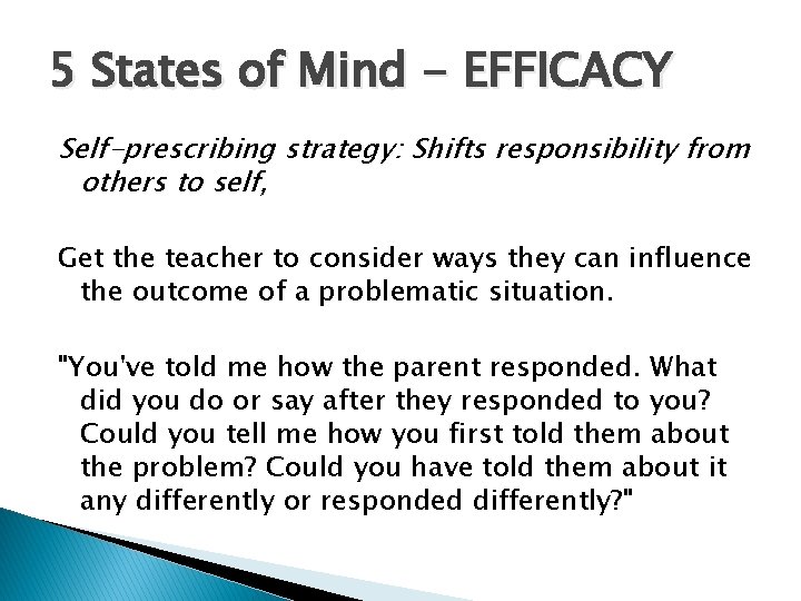 5 States of Mind - EFFICACY Self-prescribing strategy: Shifts responsibility from others to self,