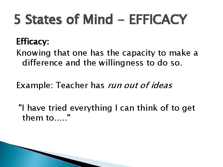 5 States of Mind - EFFICACY Efficacy: Knowing that one has the capacity to