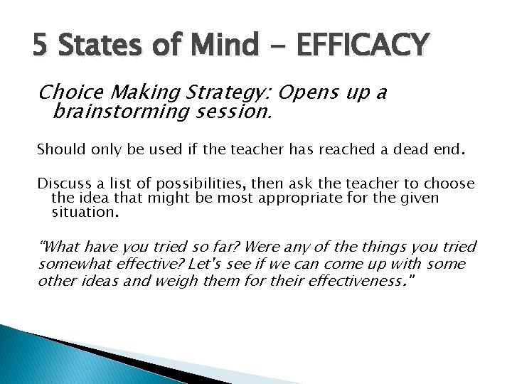 5 States of Mind - EFFICACY Choice Making Strategy: Opens up a brainstorming session.