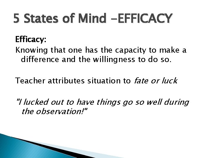 5 States of Mind -EFFICACY Efficacy: Knowing that one has the capacity to make