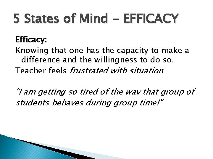 5 States of Mind - EFFICACY Efficacy: Knowing that one has the capacity to