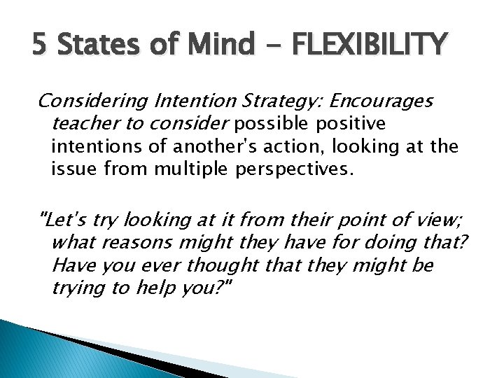 5 States of Mind - FLEXIBILITY Considering Intention Strategy: Encourages teacher to consider possible