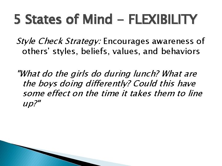 5 States of Mind - FLEXIBILITY Style Check Strategy: Encourages awareness of others' styles,