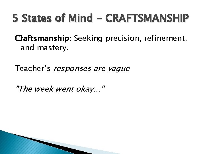 5 States of Mind - CRAFTSMANSHIP �raftsmanship: Seeking precision, refinement, C and mastery. Teacher’s