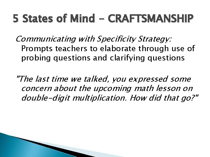 5 States of Mind - CRAFTSMANSHIP Communicating with Specificity Strategy: Prompts teachers to elaborate