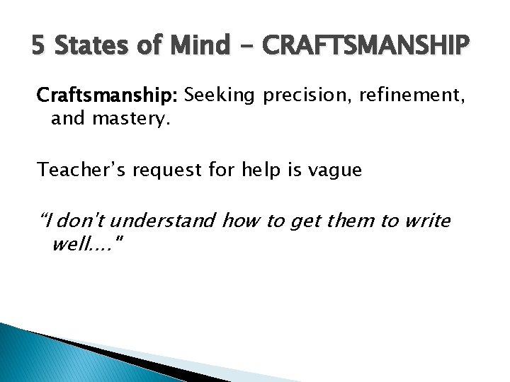 5 States of Mind - CRAFTSMANSHIP Craftsmanship: Seeking precision, refinement, and mastery. Teacher’s request
